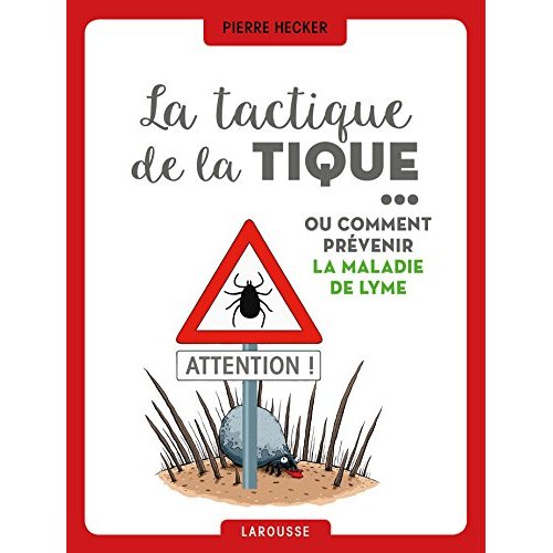 LA TACTIQUE DE LA TIQUE - OU COMMENT PREVENIR LA MALADIE DE LYME