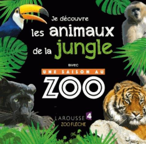 JE DECOUVRE LES ANIMAUX DE LA JUNGLE AVEC UNE SAISON AU ZOO