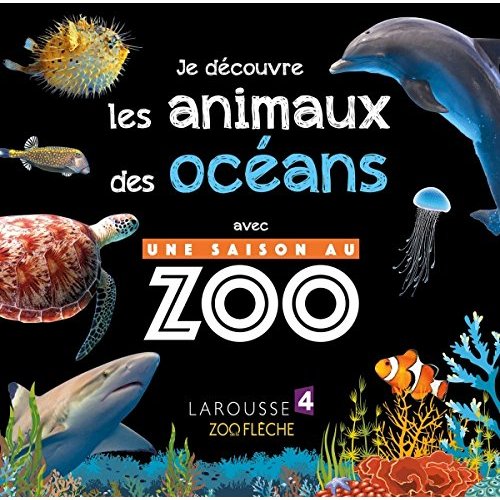 JE DECOUVRE LES ANIMAUX DES OCEANS AVEC UNE SAISON AU ZOO