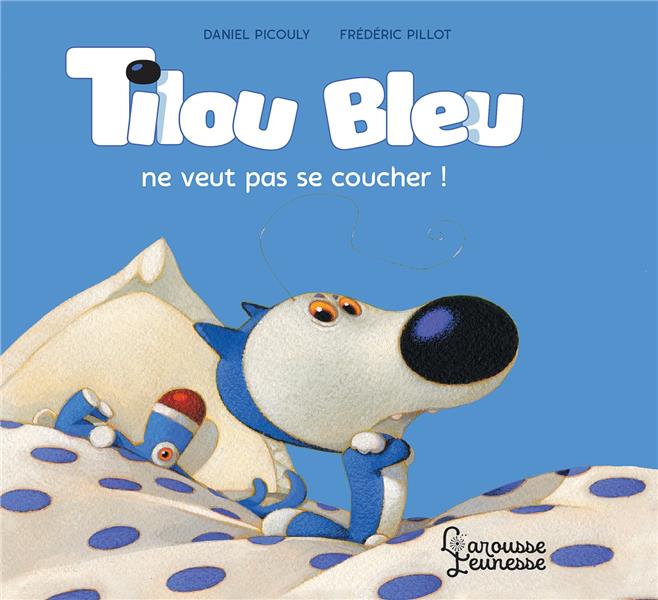 TILOU BLEU NE VEUT PAS SE COUCHER