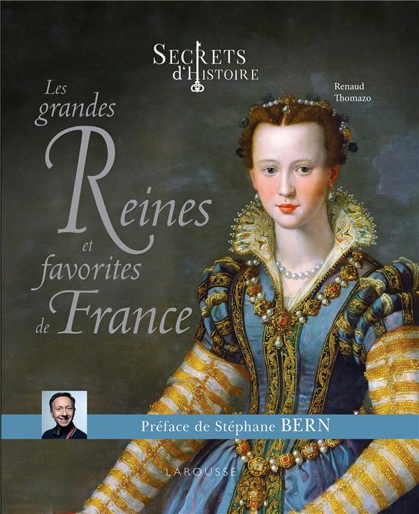 SECRETS D'HISTOIRE LES GRANDES REINES ET FAVORITES DE FRANCE