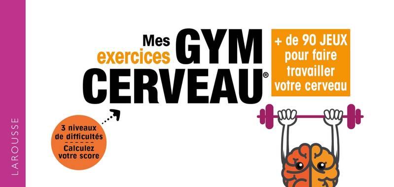 MES EXERCICES GYM CERVEAU - 72 JEUX POUR BOOSTER VOTRE CERVEAU