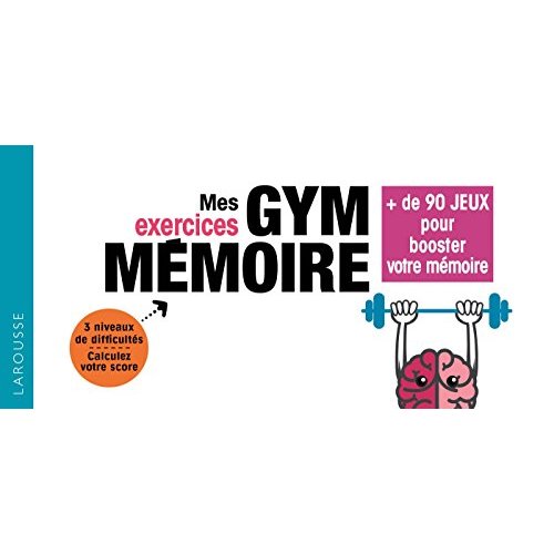 MES EXERCICES GYM MEMOIRE - 72 JEUX POUR BOOSTER VOTRE MEMOIRE