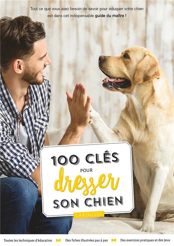 100 CLES POUR DRESSER SON CHIEN