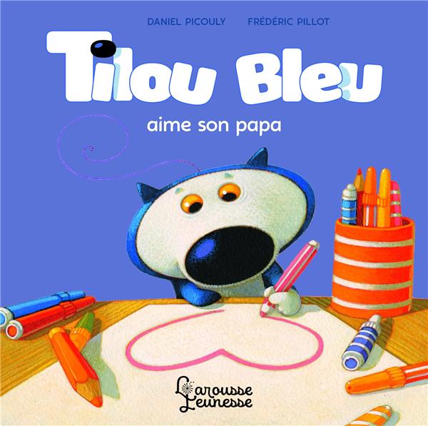 TILOU BLEU AIME SON PAPA