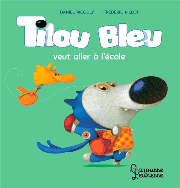 TILOU BLEU VEUT ALLER A L'ECOLE