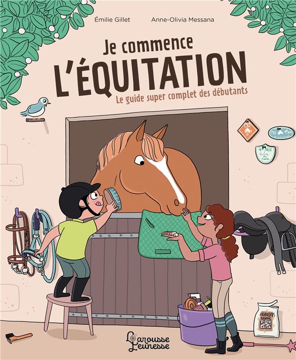 JE COMMENCE L'EQUITATION - LE GUIDE SUPER COMPLET DES DEBUTANTS