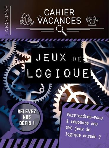 CAHIER DE VACANCES LAROUSSE (ADULTES) SPECIAL JEUX DE LOGIQUE