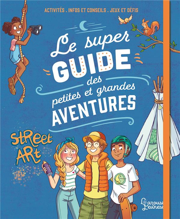 LE SUPER GUIDE DES PETITES ET GRANDES AVENTURES