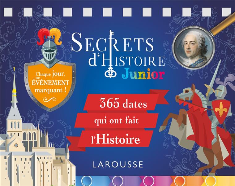 SECRETS D'HISTOIRE JUNIOR - 365 DATES QUI ONT FAIT L'HISTOIRE