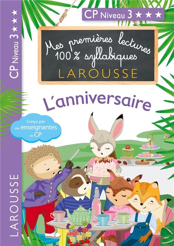 MES PREMIERES LECTURES 100 % SYLLABIQUES LAROUSSE / L'ANNIVERSAIRE (NIVEAU 3)