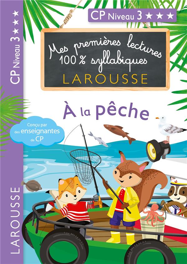 MES PREMIERES LECTURES 100 % SYLLABIQUES LAROUSSE - A LA PECHE