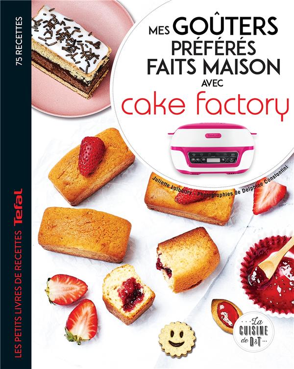 MES GOUTERS PREFERES FAITS MAISON AVEC CAKE FACTORY