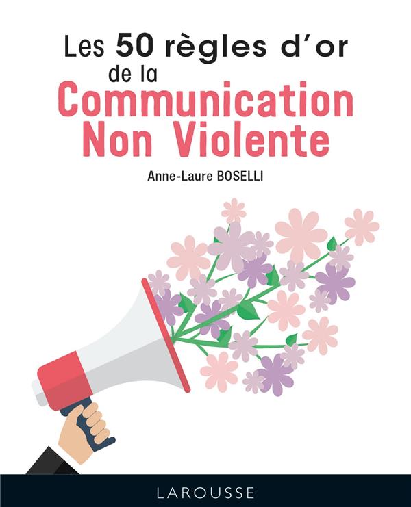 LES 50 REGLES D'OR DE LA COMMUNICATION NON VIOLENTE