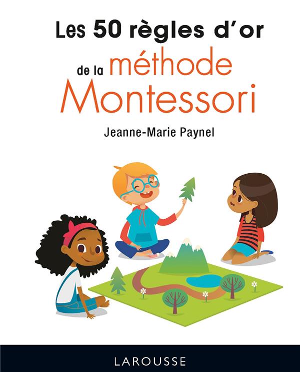 LES 50 REGLES D'OR DE LA METHODE MONTESSORI