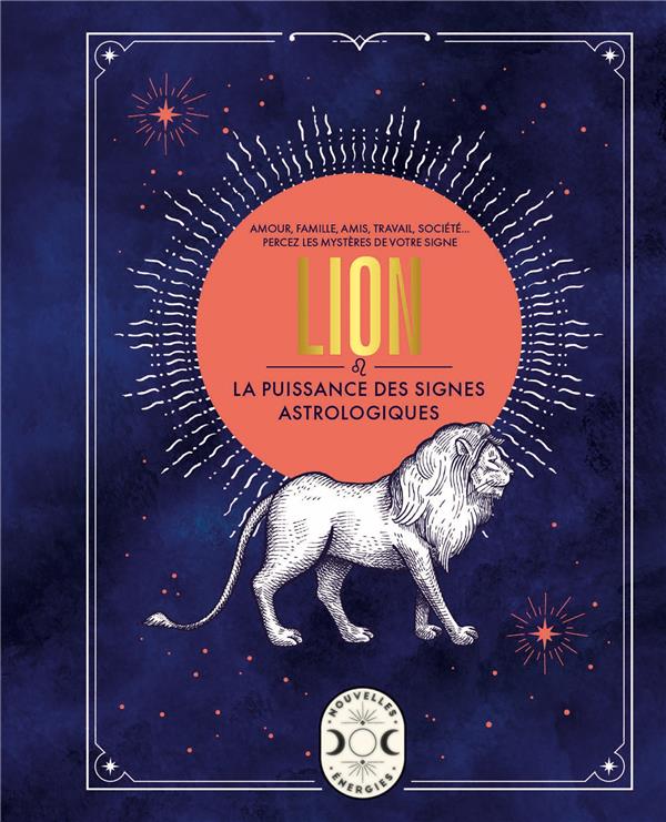 LION, LA PUISSANCE DES SIGNES ASTROLOGIQUES