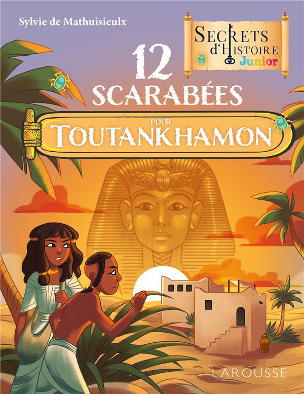 SECRETS D'HISTOIRE JUNIOR 12 SCARABEES POUR TOUTANKHAMON