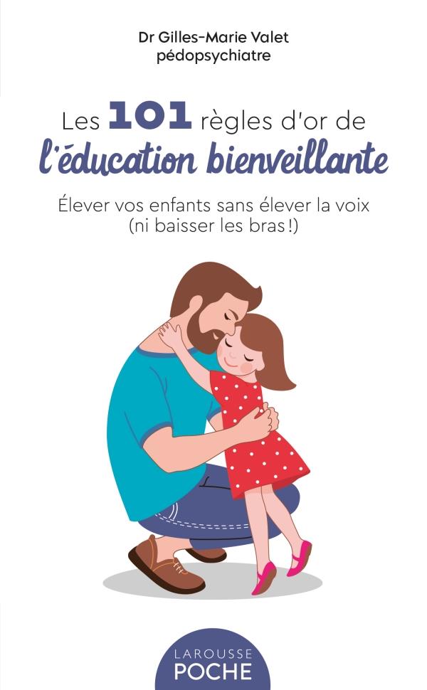 LES 101 REGLES D'OR DE L'EDUCATION BIENVEILLANTE