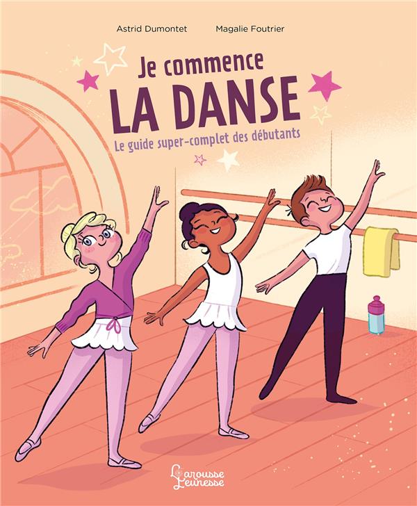 JE COMMENCE LA DANSE - LE GUIDE SUPER COMPLET DES DEBUTANTS