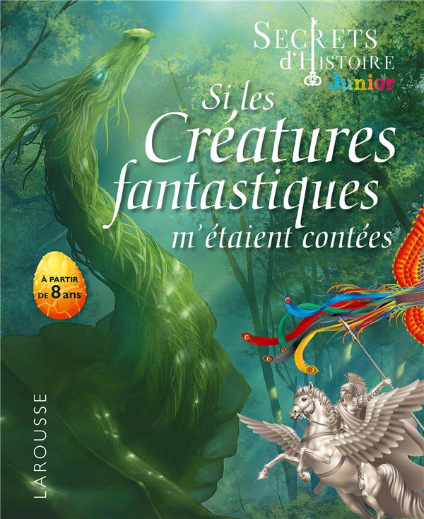 SECRETS D'HISTOIRE JUNIOR - SI LES CREATURES FANTASTIQUES M'ETAIENT CONTEES