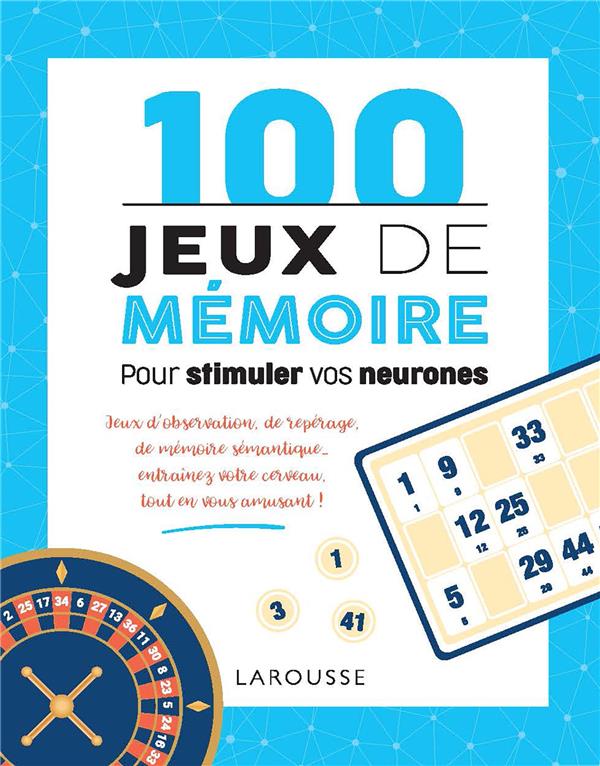 100 JEUX DE MEMOIRE POUR STIMULER VOS NEURONES