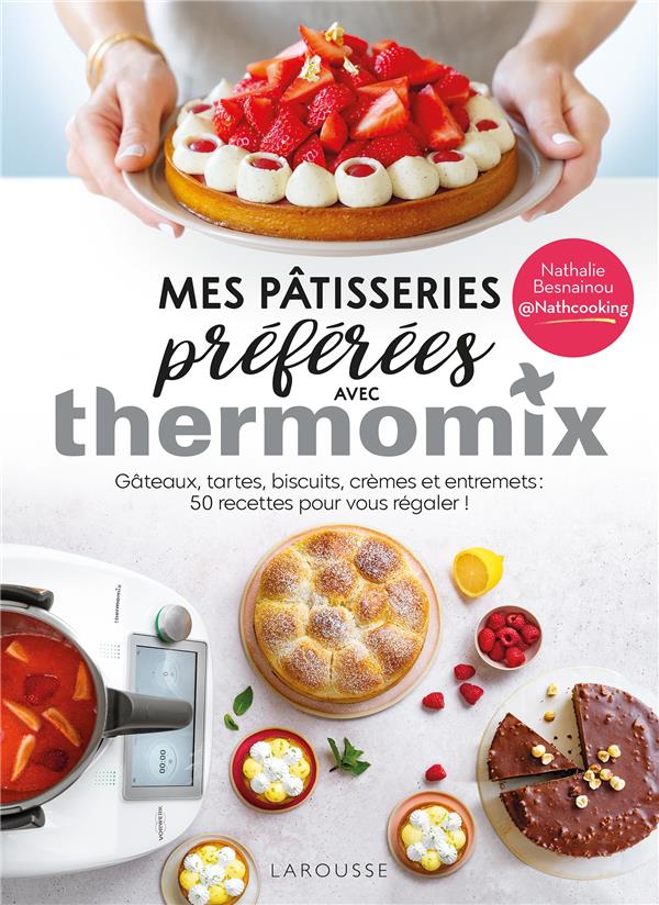 MES PATISSERIES PREFEREES AVEC THERMOMIX