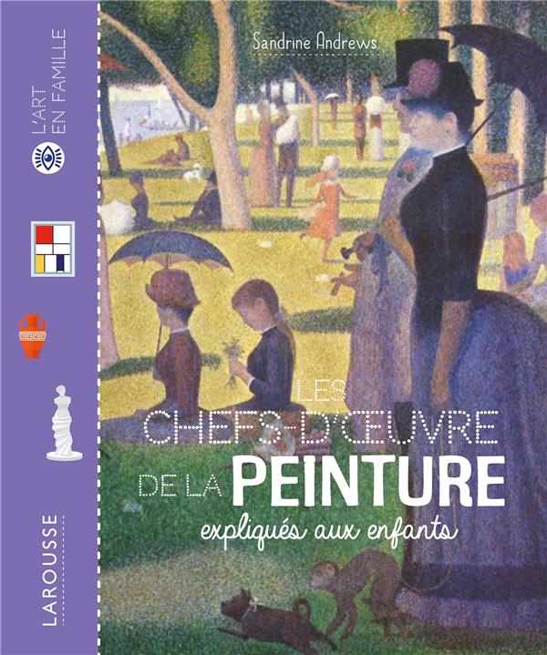 LES CHEFS D'OEUVRE DE LA PEINTURE EXPLIQUES AUX ENFANTS