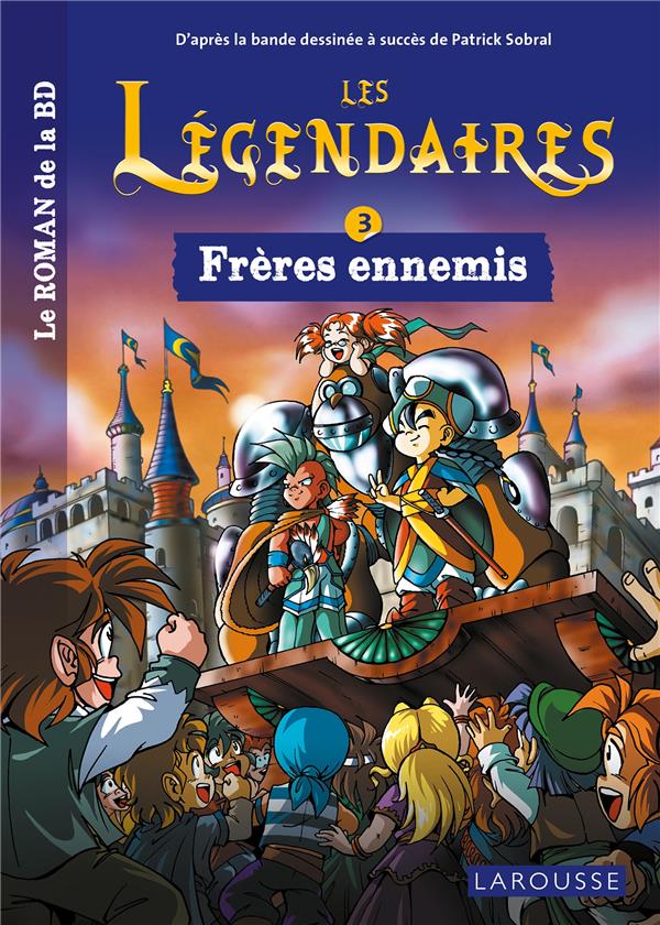 LES LEGENDAIRES - LE ROMAN - TOME 3 : FRERES ENNEMIS