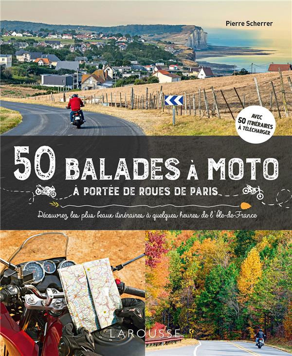 50 BALADES A MOTO A PORTEE DE ROUES DE PARIS