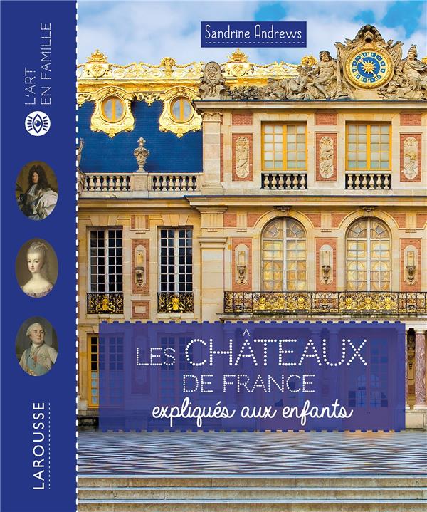 LES CHATEAUX DE FRANCE EXPLIQUES AUX ENFANTS