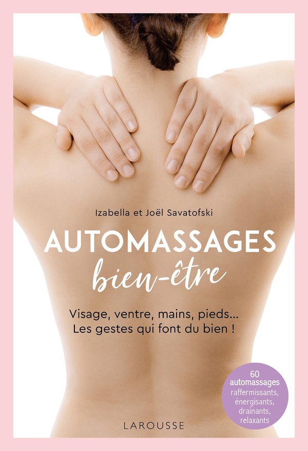 AUTOMASSAGES BIEN-ETRE - VENTRE, DOS, MAINS, PIEDS... LES GESTES ESSENTIELS