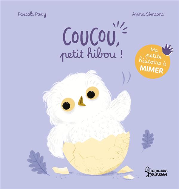 MA PETITE HISTOIRE A MIMER - COUCOU, PETIT HIBOU !