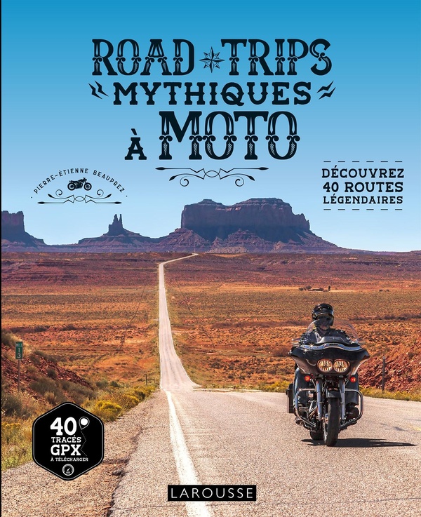 ROAD TRIPS MYTHIQUES A MOTO