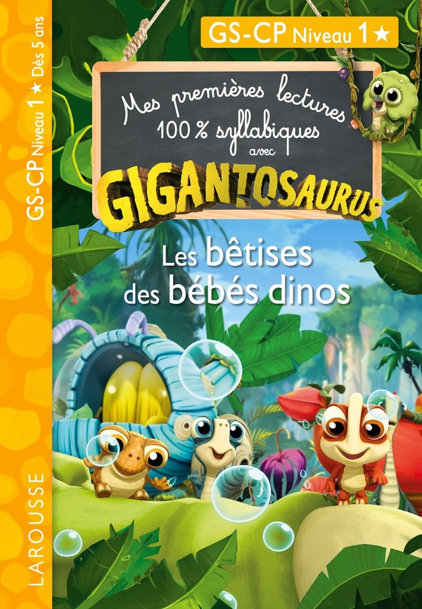 MES PREMIERES LECTURES 100% SYLLABIQUES AVEC GIGANTOSAURUS : LES BETISES DES BEBES DINOS