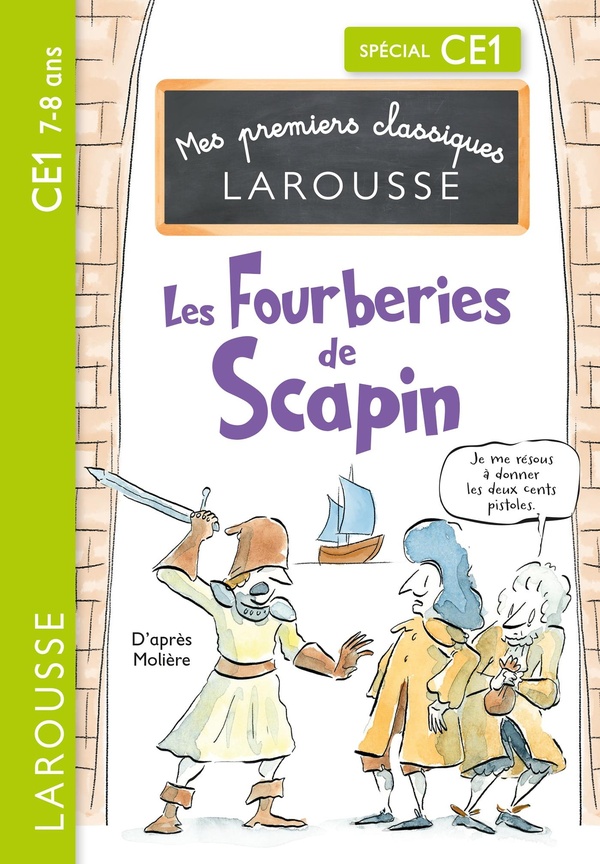 MES PREMIERS CLASSIQUES LAROUSSE - LES FOURBERIES DE SCAPIN D'APRES MOLIERE- CE1