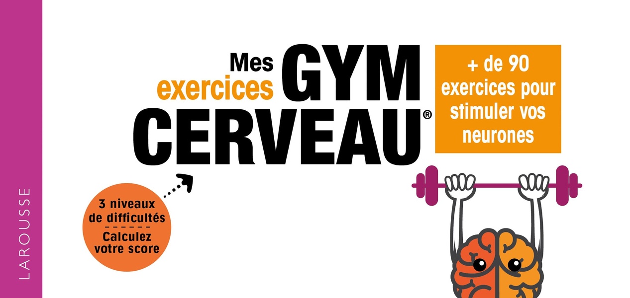 MES EXERCICES GYM CERVEAU - 72 JEUX POUR BOOSTER VOTRE CERVEAU