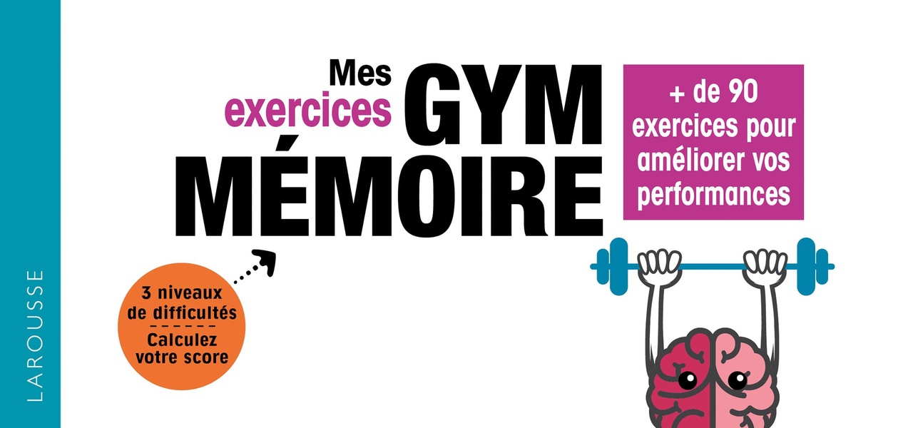 MES EXERCICES GYM MEMOIRE - 72 JEUX POUR BOOSTER VOTRE MEMOIRE