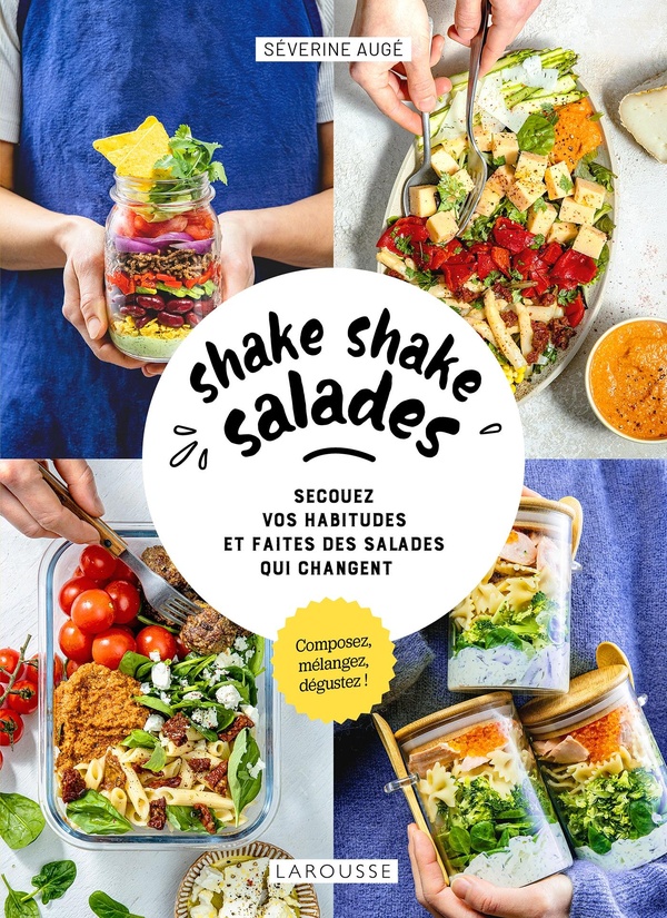 SHAKE SHAKE SALADES - SECOUEZ VOS HABITUDES ET FAITES DES SALADES QUI CHANGENT