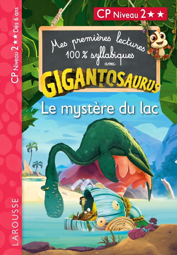 MES PREMIERES LECTURES 100% SYLLABIQUES AVEC GIGANTOSAURUS - NIVEAU 2 - LE MYSTERE DU LAC - LAROUSSE
