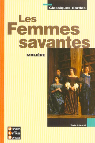 CLASSIQUES BORDAS - LES FEMMES SAVANTES - MOLIERE