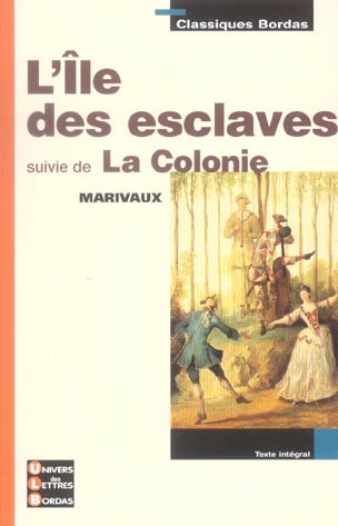 CLASSIQUES BORDAS - L'ILE DES ESCLAVES SUIVIE DE LA COLONIE - MARIVAUX