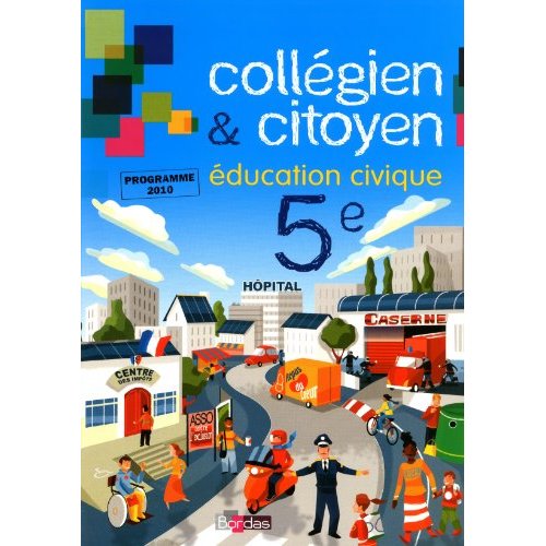 COLLEGIEN ET CITOYEN EDUCATION CIVIQUE 5E 2010 MANUEL DE L'ELEVE