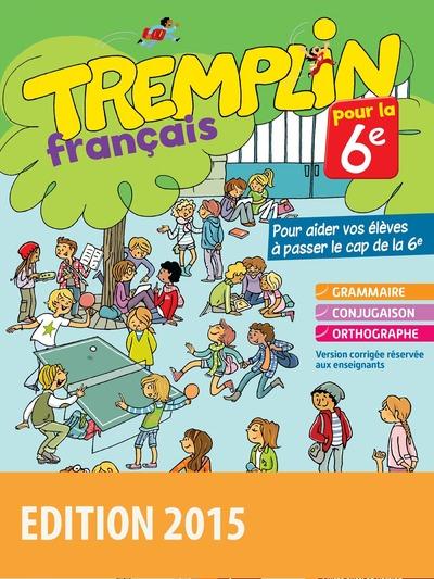 TREMPLIN POUR LA 6E FRANCAIS 6E 2015 CAHIER D'EXERCICES