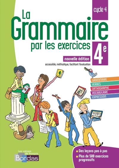 LA GRAMMAIRE PAR LES EXERCICES 4E 2018 CAHIER DE L'ELEVE