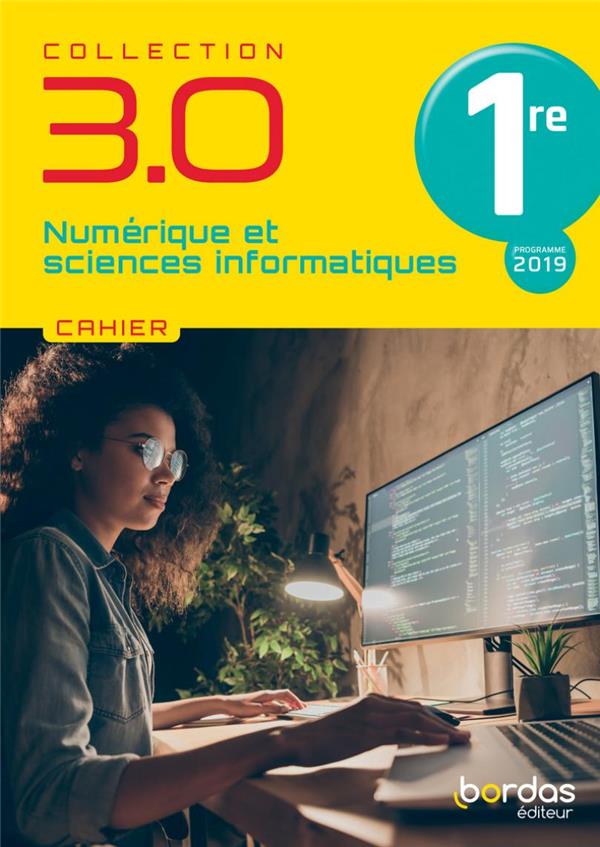 3.0 NUMERIQUE ET SCIENCES INFORMATIQUES 1RE 2021 - CAHIER DE L'ELEVE