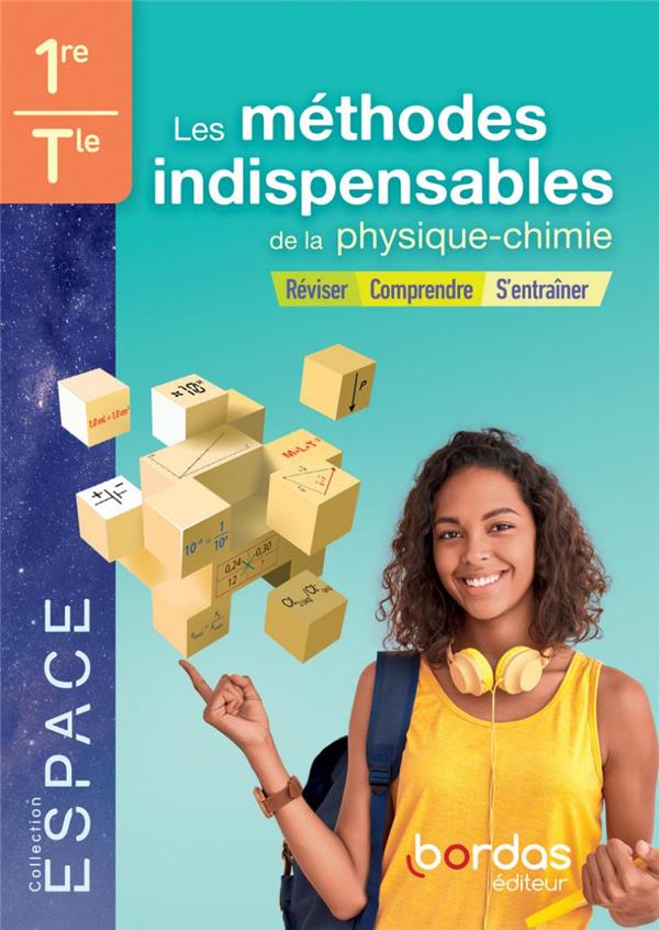 LES METHODES INDISPENSABLES DE LA PHYSIQUE-CHIMIE 1RE-TLE 2021 - CAHIER ELEVE