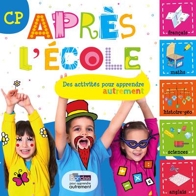 APRES L'ECOLE CP - DES ACTIVITES POUR APPRENDRE AUTREMENT