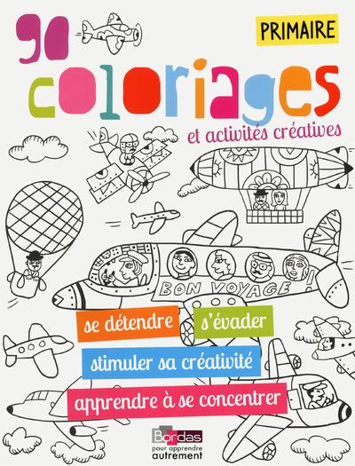 90 COLORIAGES ET ACTIVITES CREATIVES - PRIMAIRE