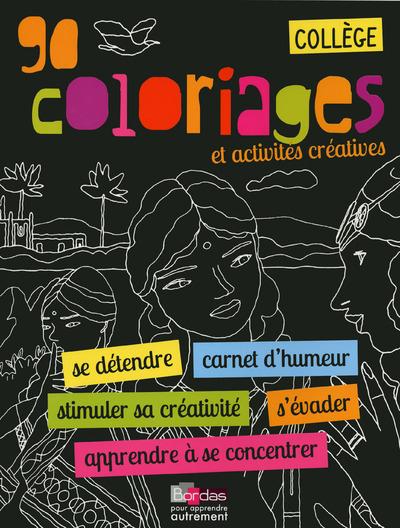 90 COLORIAGES ET ACTIVITES CREATIVES - COLLEGE