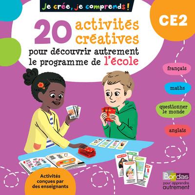 JE CREE, JE COMPRENDS - 20 ACTIVITES CREATIVES POUR DECOUVRIR AUTREMENT LE PROGRAMME DE L'ECOLE CE2